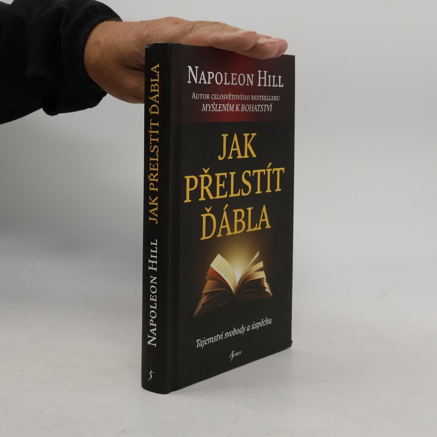 Napoleon Hill Jak přelstít ďábla. Tajemství svobody a úspěchu