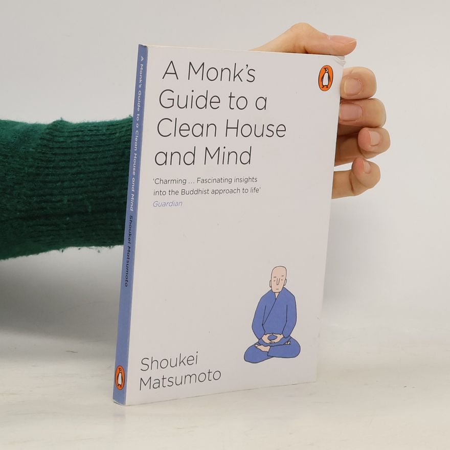 Shoukei Matsumoto A Monk's Guide to a Clean House and Mind