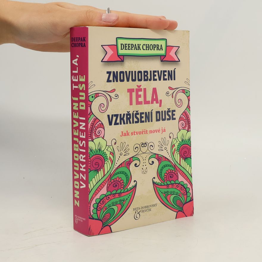 Deepak Chopra Znovuobjevení těla, vzkříšení duše