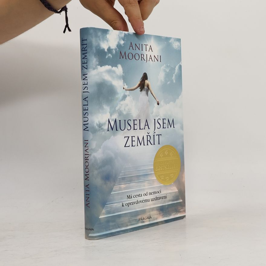 Anita Moorjani Musela jsem zemřít