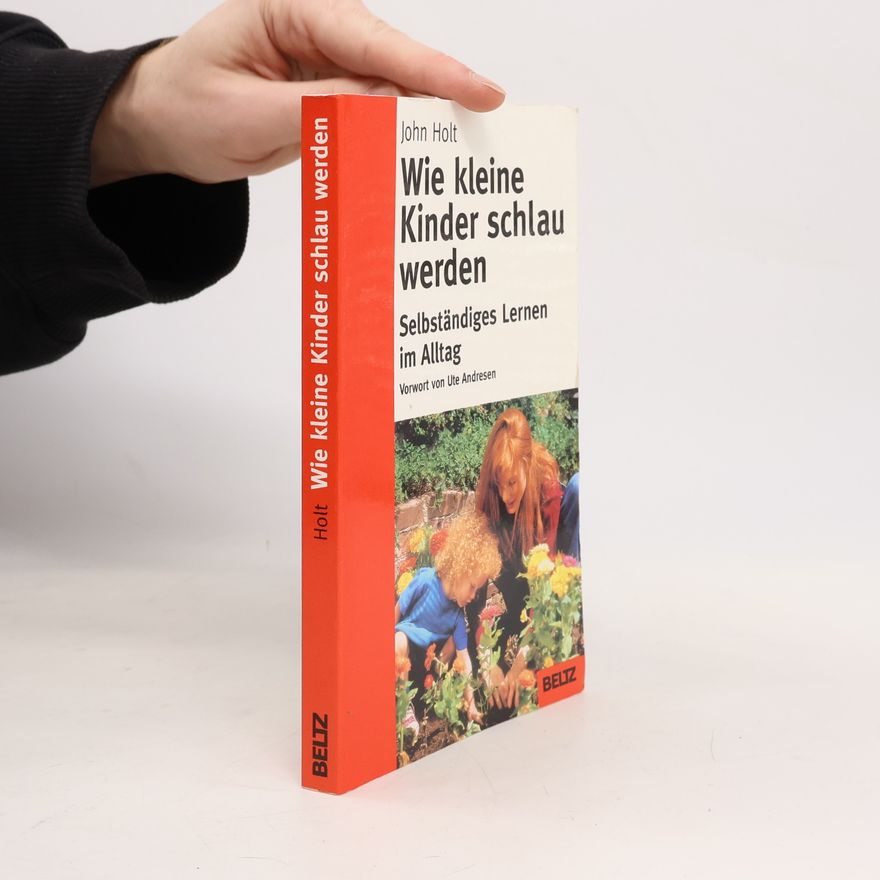 John Caldwell Holt Wie kleine Kinder schlau werden