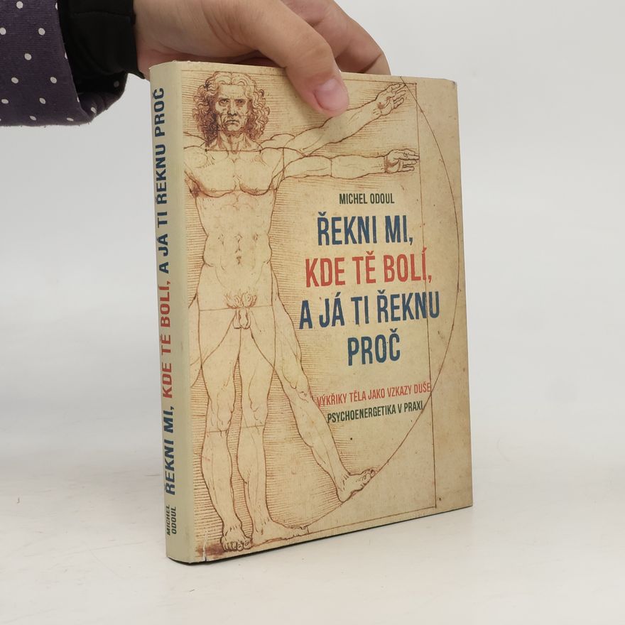 Michel Odoul Řekni mi, kde tě bolí, a já ti řeknu proč