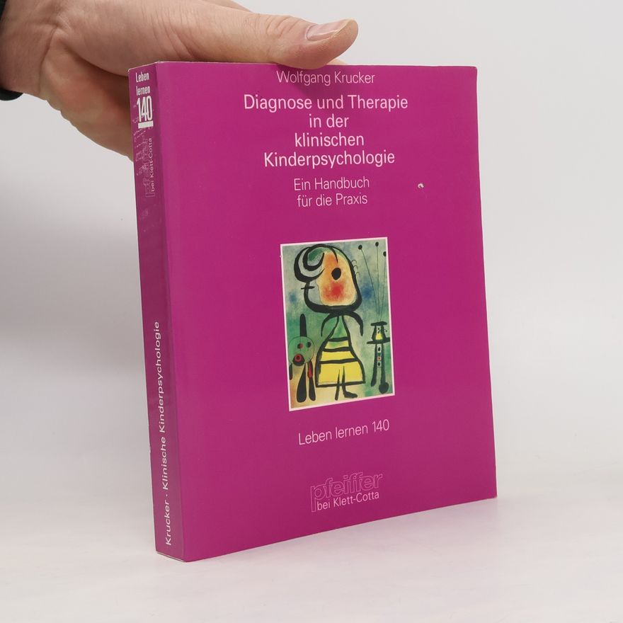 Wolfgang Krucker Leben Lernen - 140: Diagnose und Therapie in der klinischen Kinderpsychologie