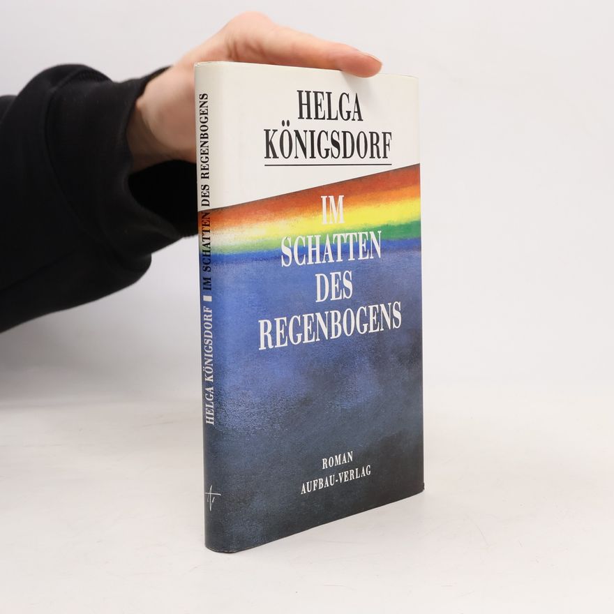 Helga Königsdorf Im Schatten des Regenbogens