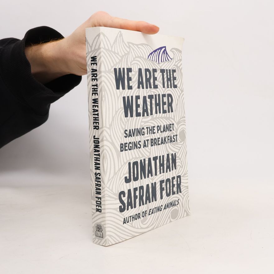 Jonathan Safran Foer We Are the Weather