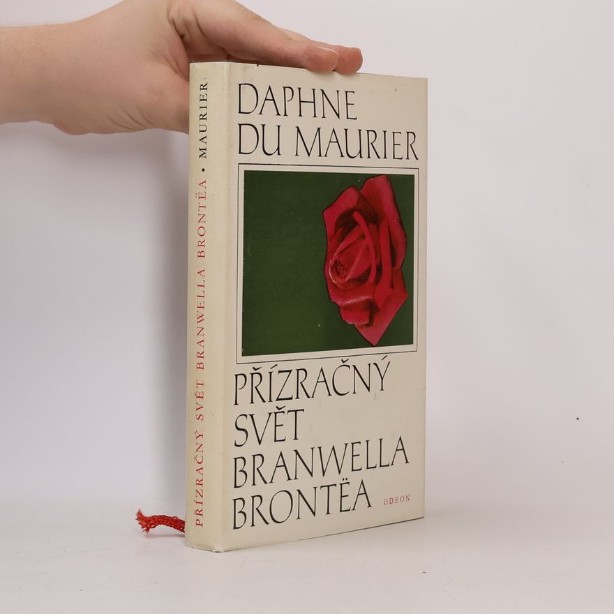 Daphne Du Maurier Přízračný svět Branwella Brontëa