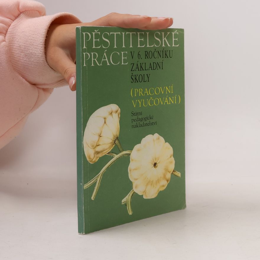 Autorenkollektiv Pěstitelské práce v 6. ročníku základní školy