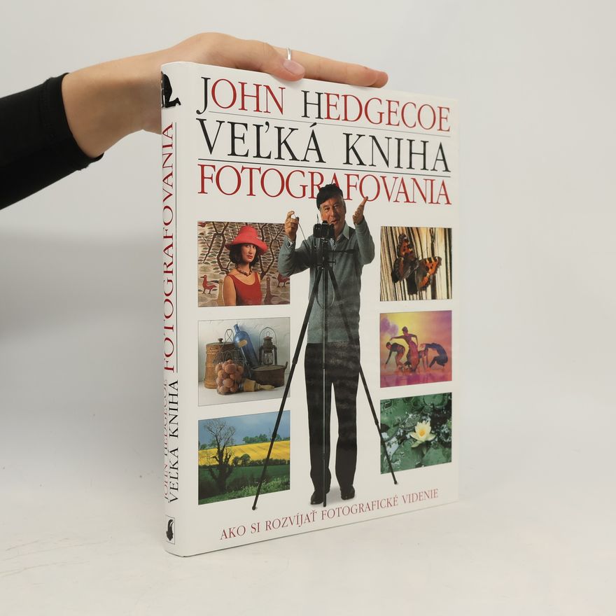John Hedgecoe Veľká kniha fotografovania