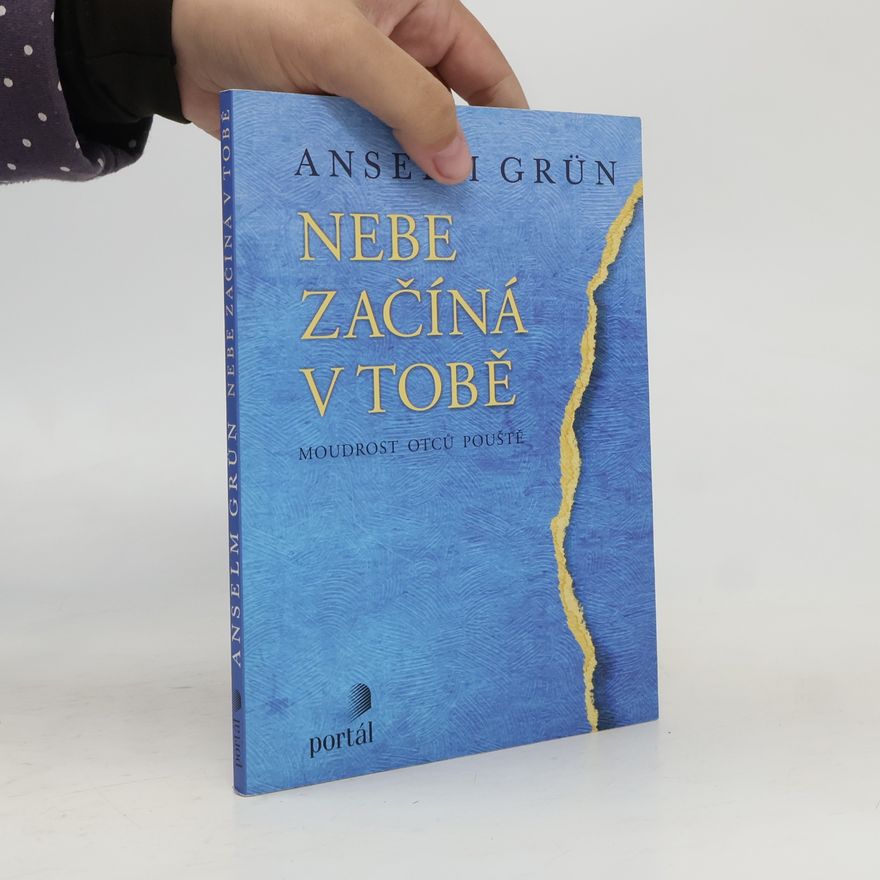 Anselm Grün Nebe začíná v tobě. Moudrost otců pouště