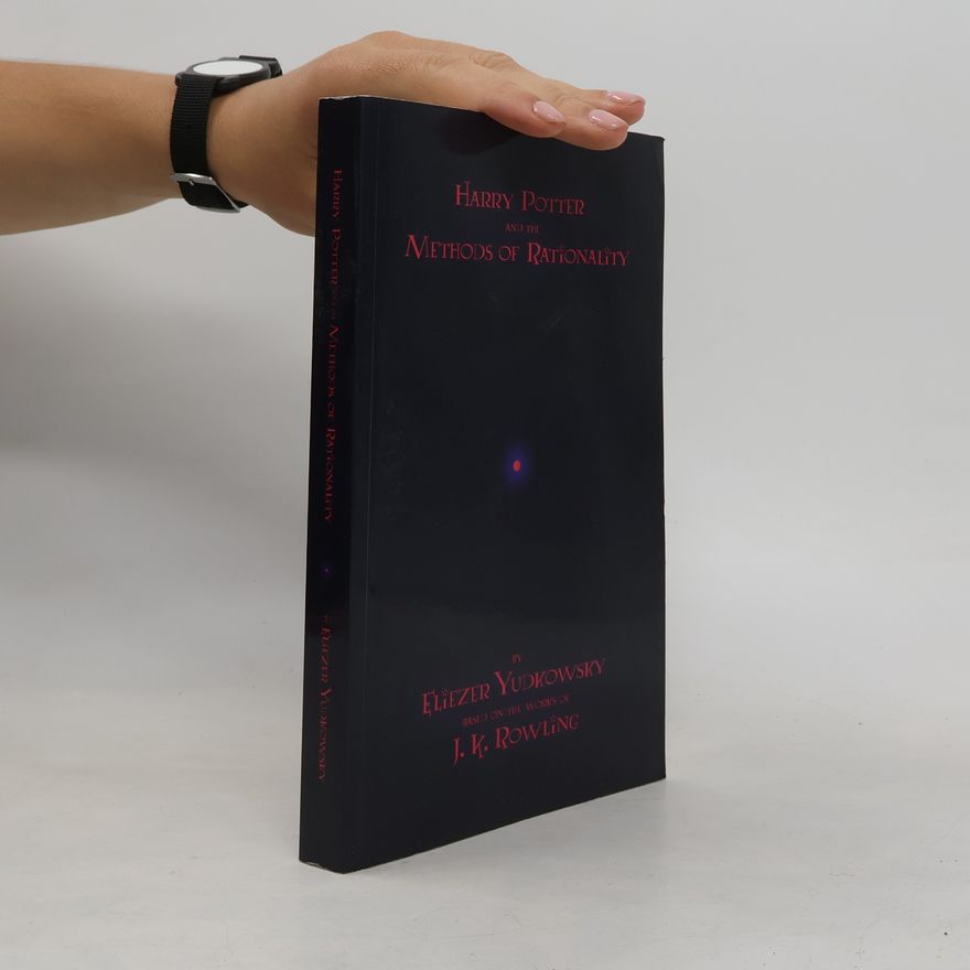 Eliezer Yudkowsky Harry Potter and the Methods of Rationality