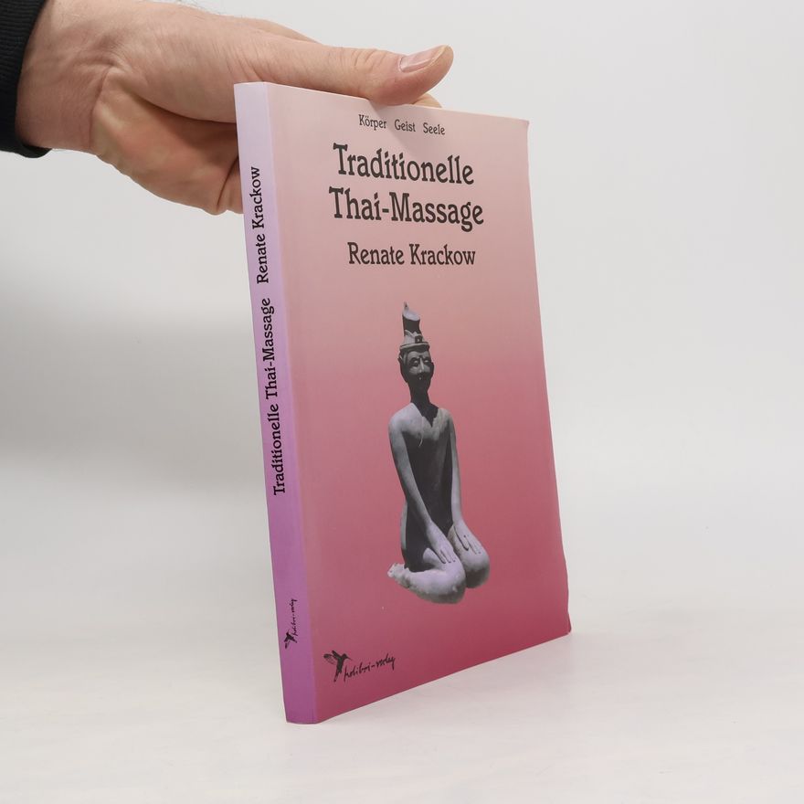Renate Krackow Körper, Geist und Seele: Traditionelle Thai-Massage
