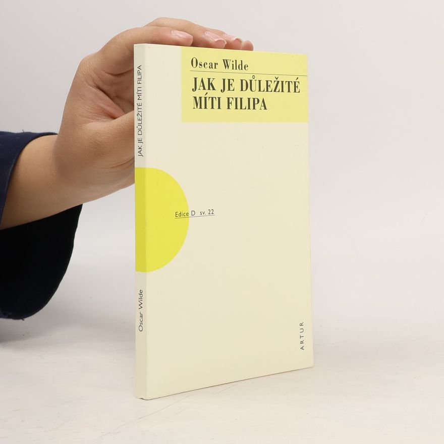 Oscar Wilde Jak je důležité míti Filipa