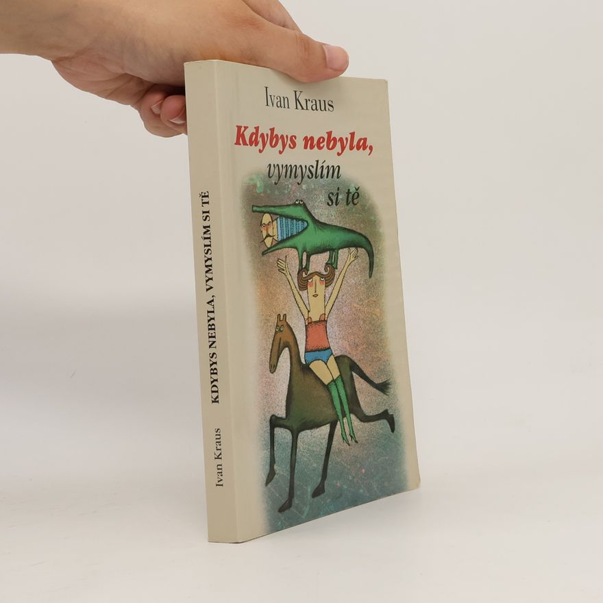 Ivan Kraus Kdybys nebyla, vymyslím si tě