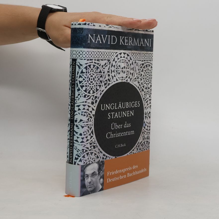 Navid Kermani Ungläubiges Staunen : über das Christentum