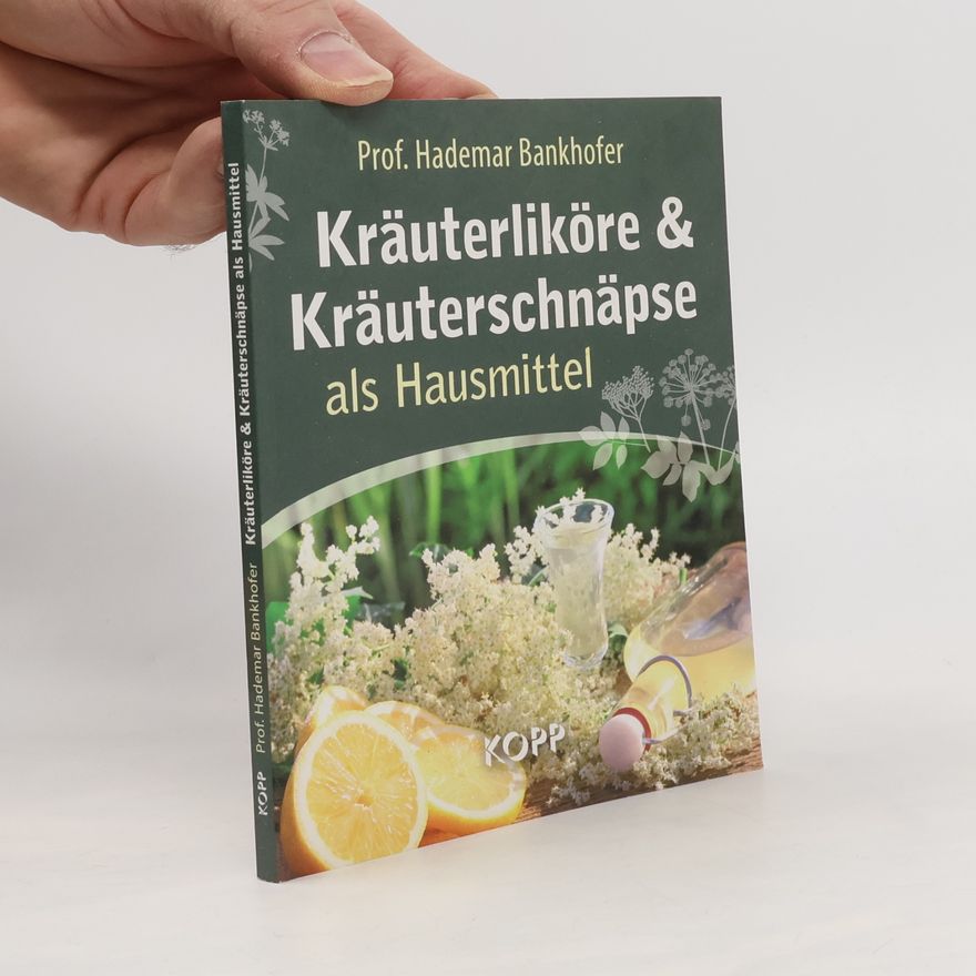 Hademar Bankhofer Kräuterliköre & Kräuterschnäpse als Hausmittel