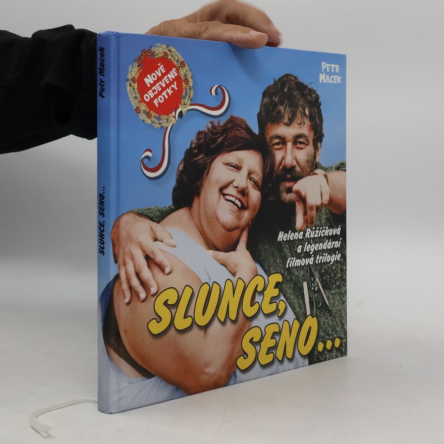 Petr Macek Slunce, seno... : Helena Růžičková a legendární filmová trilogie