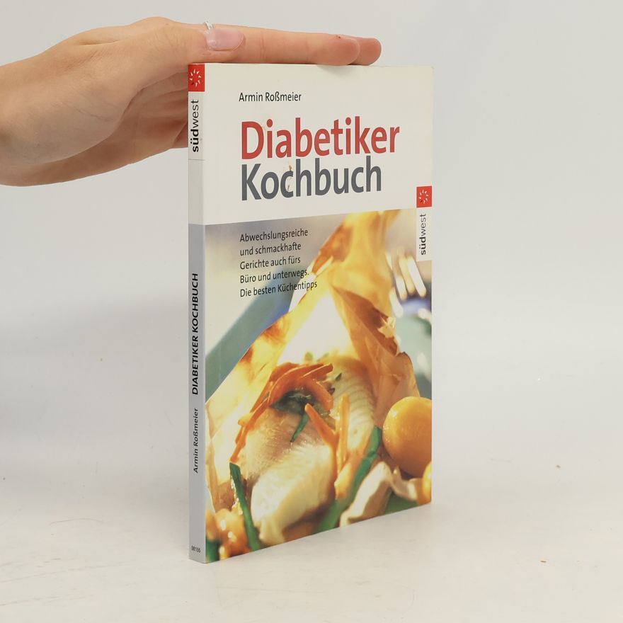 Armin Roßmeier Die besten Rezepte. Diabetiker-Kochbuch.