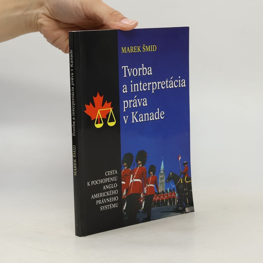 Marek Šmíd Tvorba a interpretácia práva v Kanade