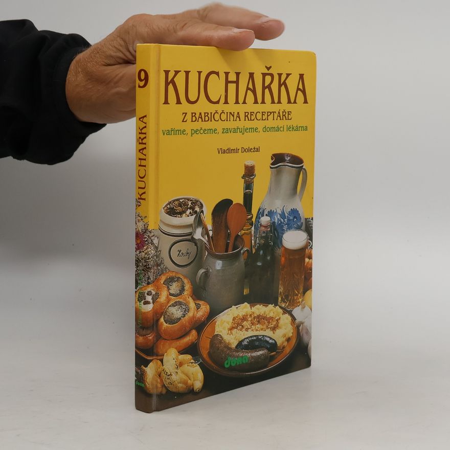 Miroslav Martenek Kuchařka z babiččina receptáře: Vaříme, pečeme, zavařujeme, domácí lékárna. 9. část