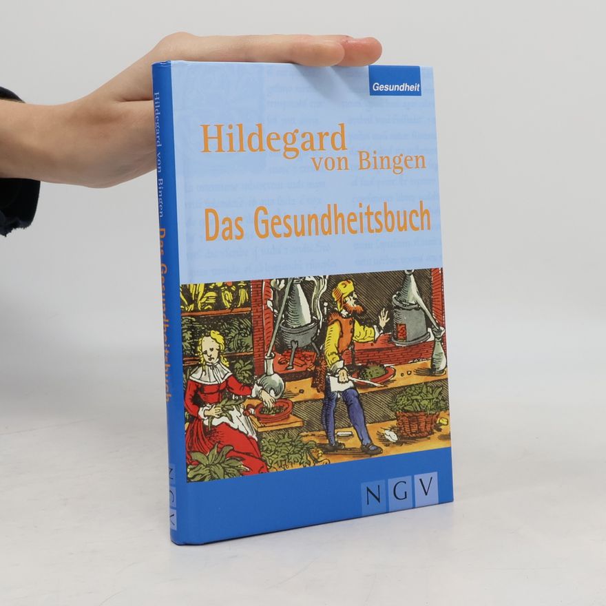 Christiane Schmid Hildegard von Bingen, das Gesundheitsbuch