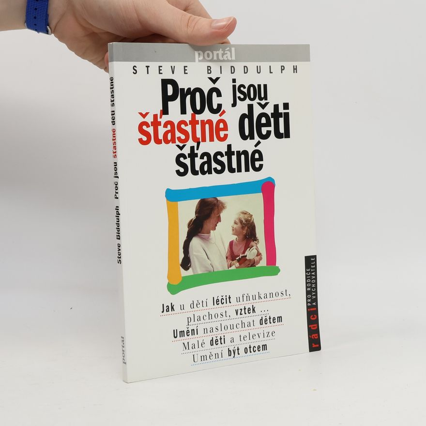Steve Biddulph Proč jsou šťastné děti šťastné