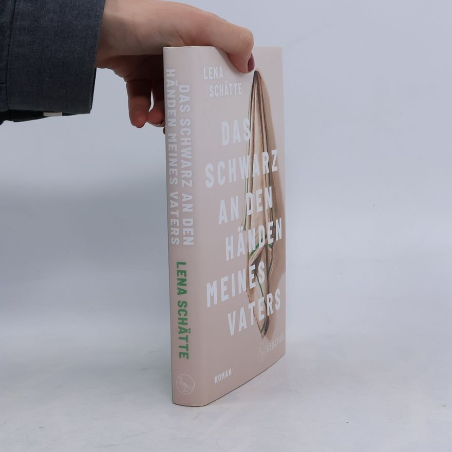 Lena Schätte Das Schwarz an den Händen meines Vaters