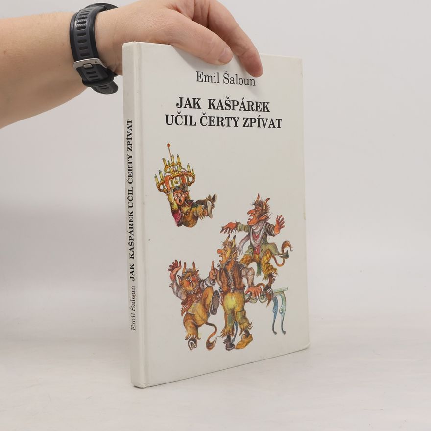 Emil Šaloun Jak Kašpárek učil čerty zpívat