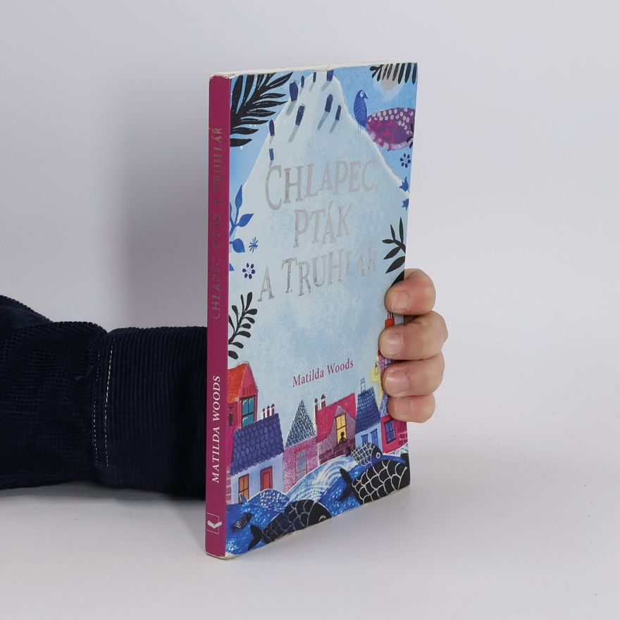 Matilda Woods Chlapec, pták a truhlář