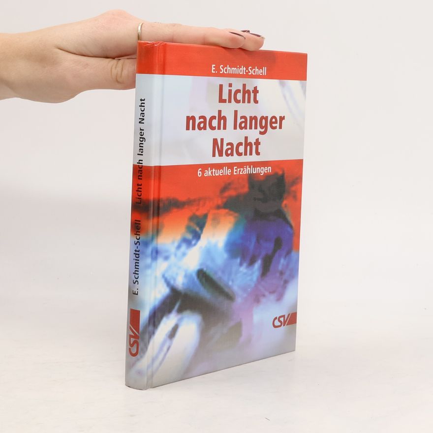 Erich Schmidt-Schell Licht nach langer Nacht. 6 aktuelle Erzählungen