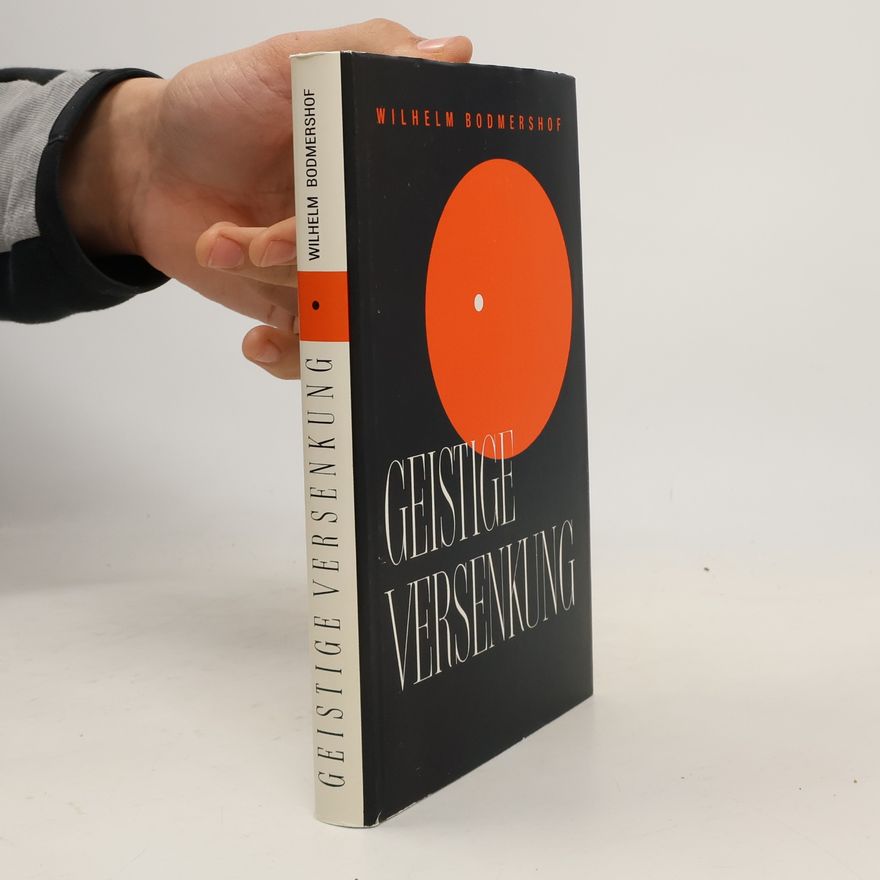 Wilhelm Bodmershof Geistige Versenkung: Eine Studie