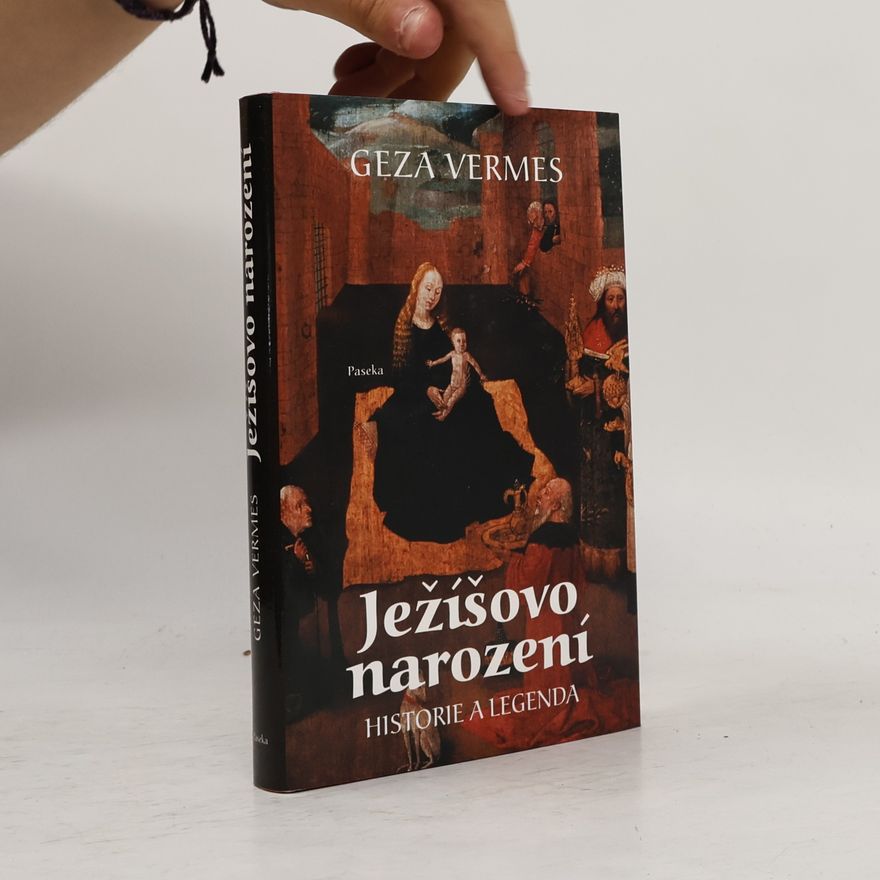 Geza Vermes Ježíšovo narození. Historie a legenda