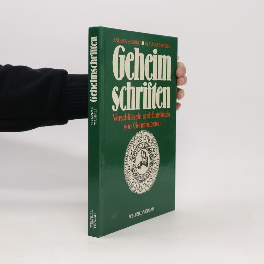 Andrea Sgarro Geheimschriften. Verschlüsseln und Enträtseln von Geheimtexten.