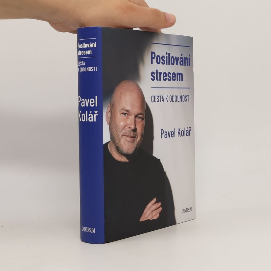 Pavel Kolář Posilování stresem. Cesta k odolnosti