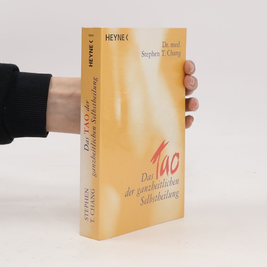 Stephen T. Chang Das Tao der ganzheitlichen Selbstheilung