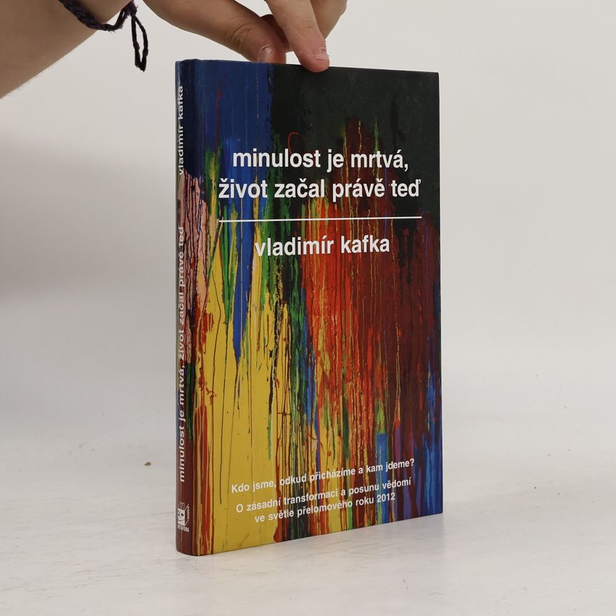 Vladimír Kafka Minulost je mrtvá, život začal právě teď