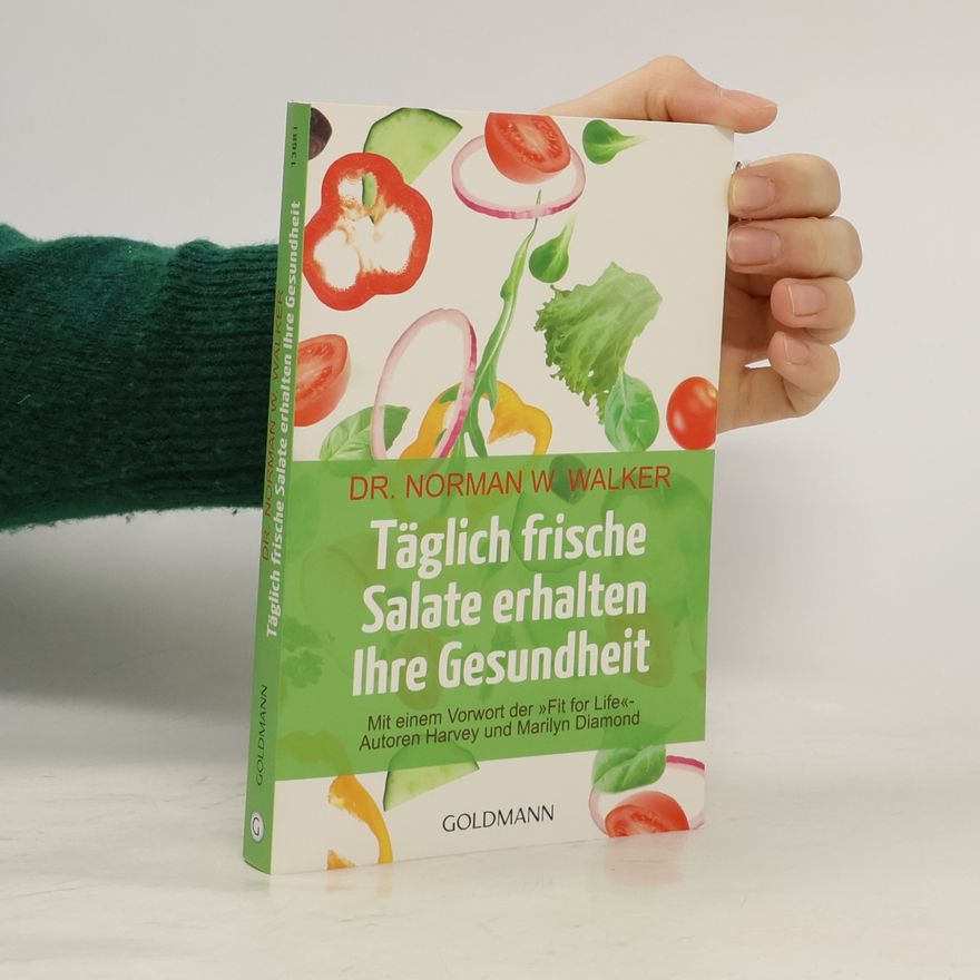 Norman W. Walker Täglich frische Salate erhalten Ihre Gesundheit