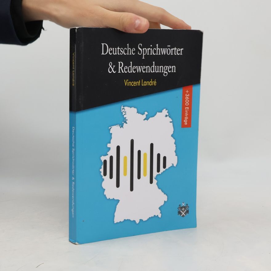 Vincent Landré Deutsche Sprichwörter & Redewendungen: Das große Wörterbuch der deutschen Sprichwörter und Redewendungen