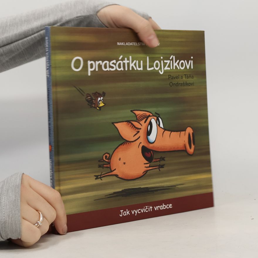 Pavel Ondrašík O prasátku Lojzíkovi – Jak vycvičit vrabce