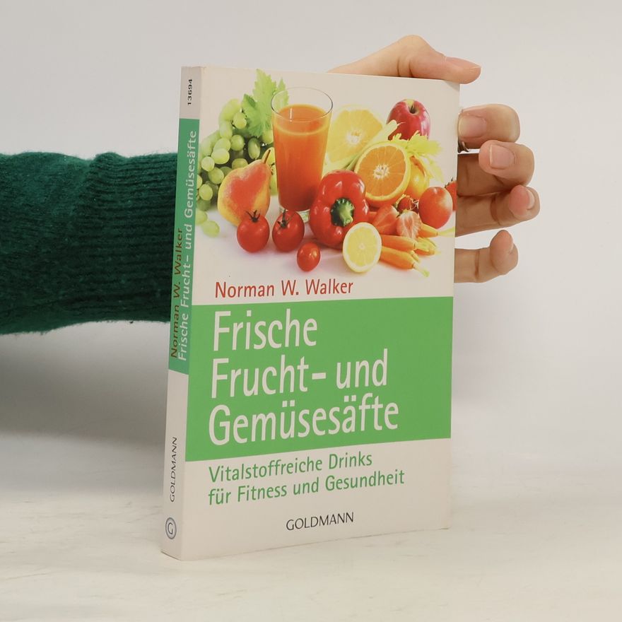 Norman W. Walker Frische Frucht- und Gemüse-Säfte