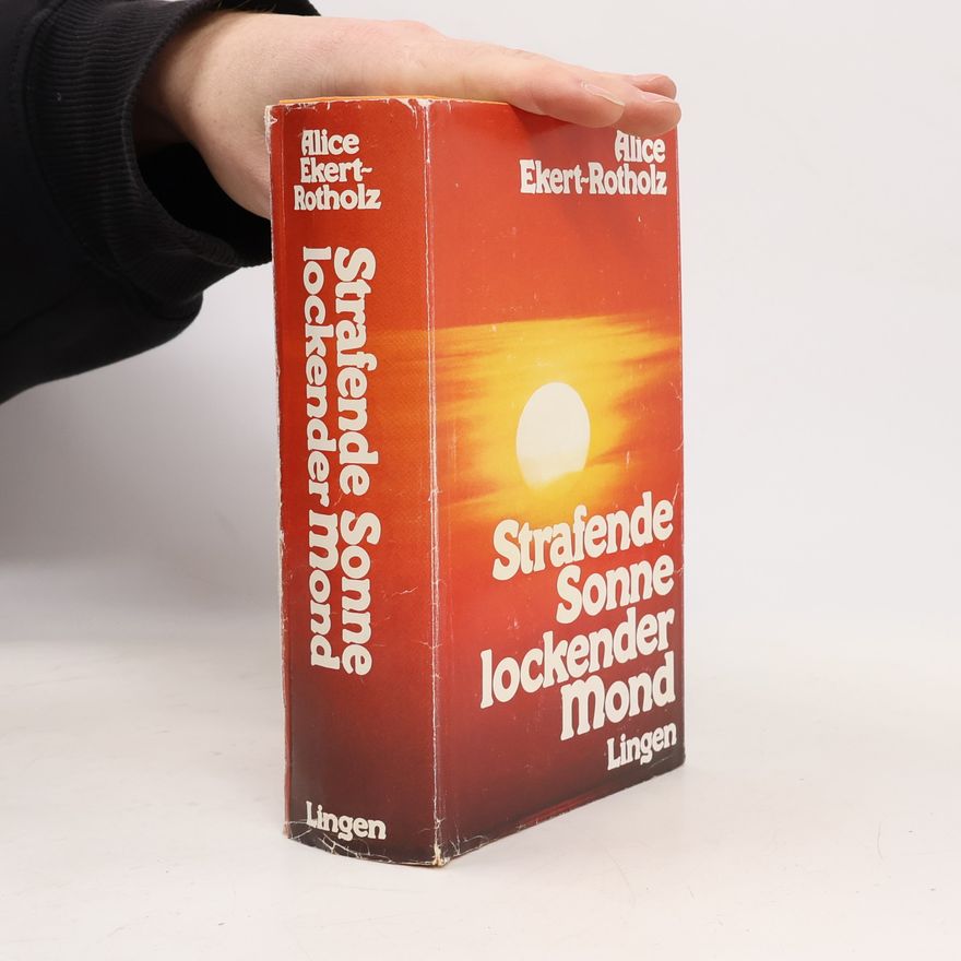 Alice Ekert-Rotholz Strafende Sonne, lockender Mond