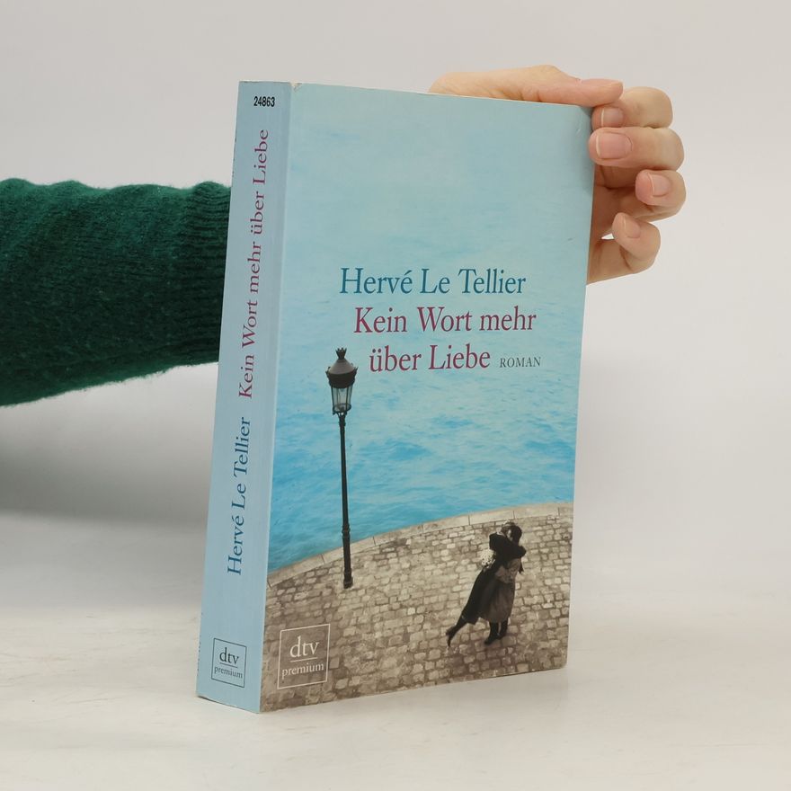 Hervé Le Tellier Kein Wort mehr über Liebe