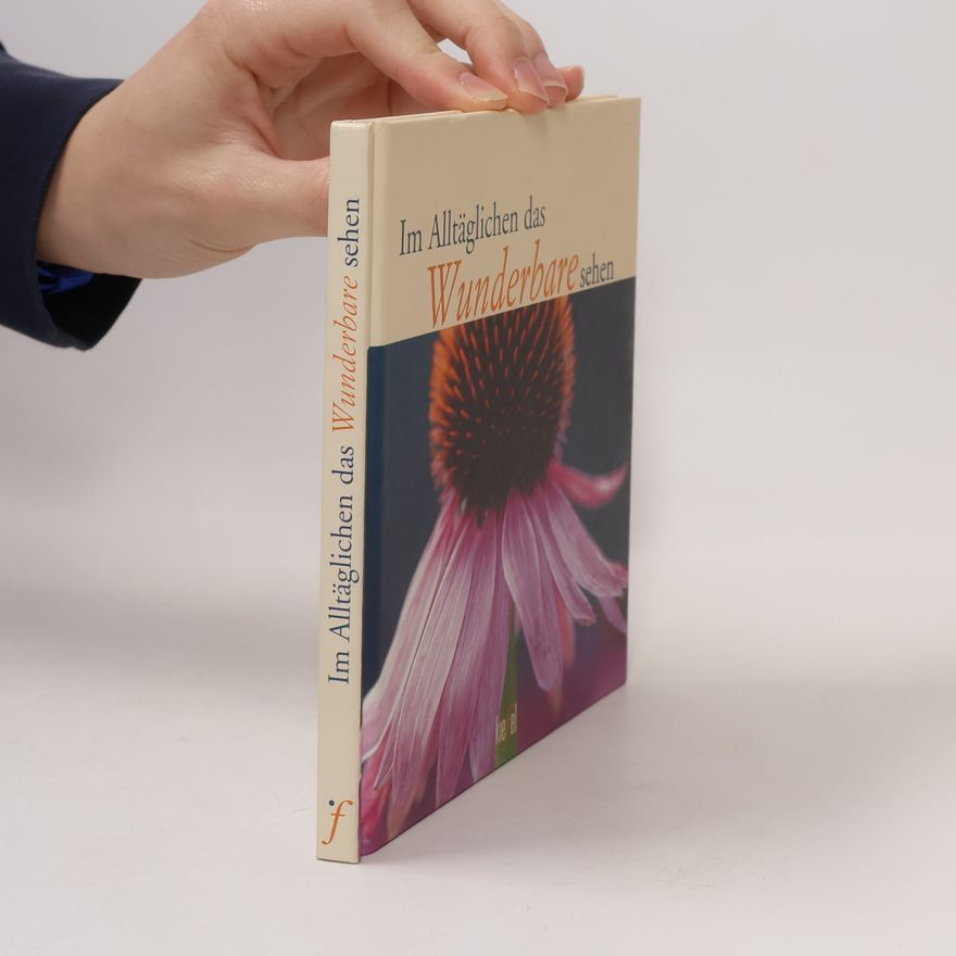 Autorenkollektiv Im Alltäglichen das Wunderbare sehen
