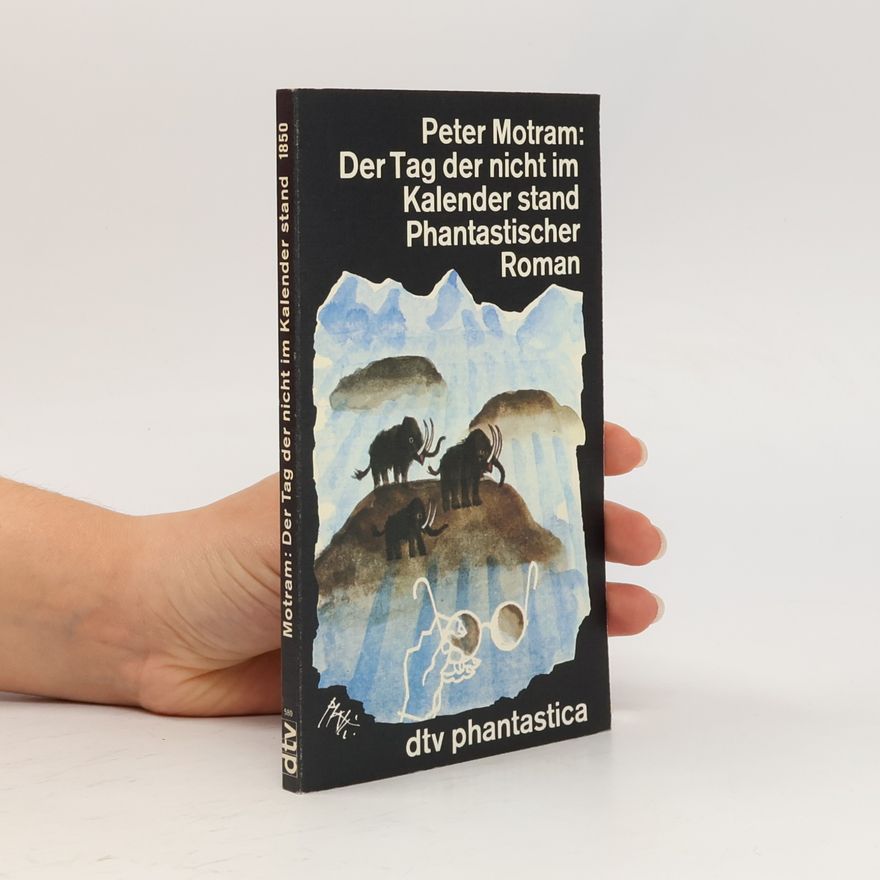 Peter Motram Der Tag der nicht im Kalender stand
