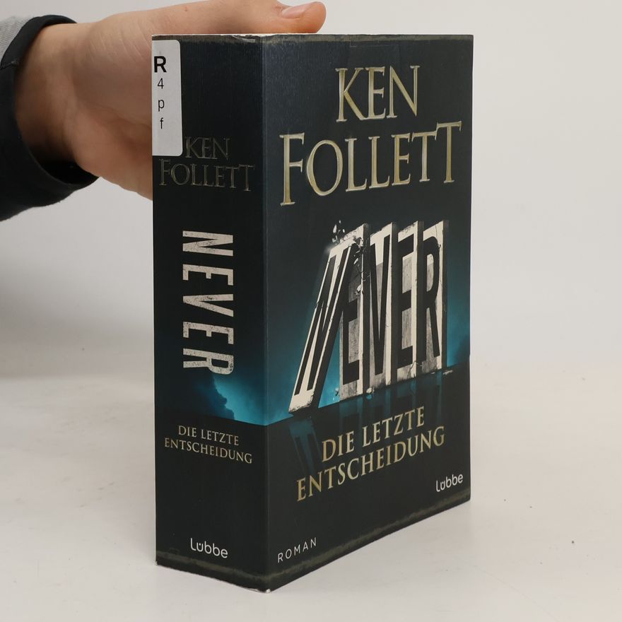 Ken Follett Never. Die letzte Entscheidung