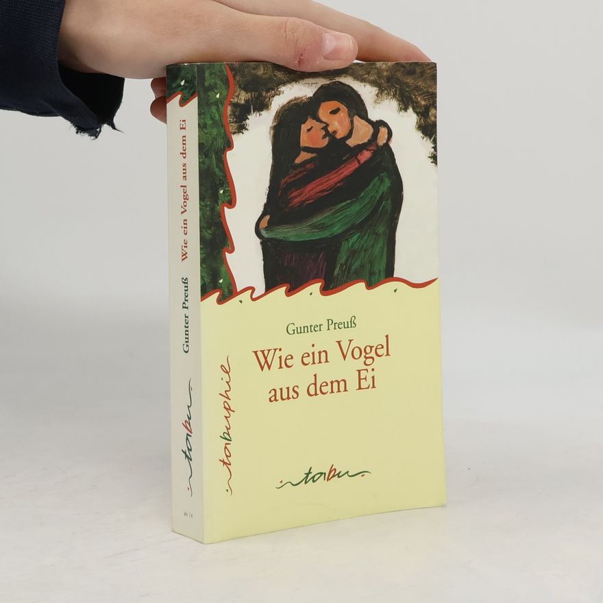 Gunter Preuß Wie ein Vogel aus dem Ei