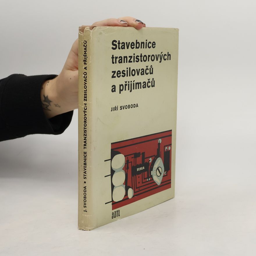 Jiří Svoboda Stavebnice tranzistorových zesilovačů a přijímačů