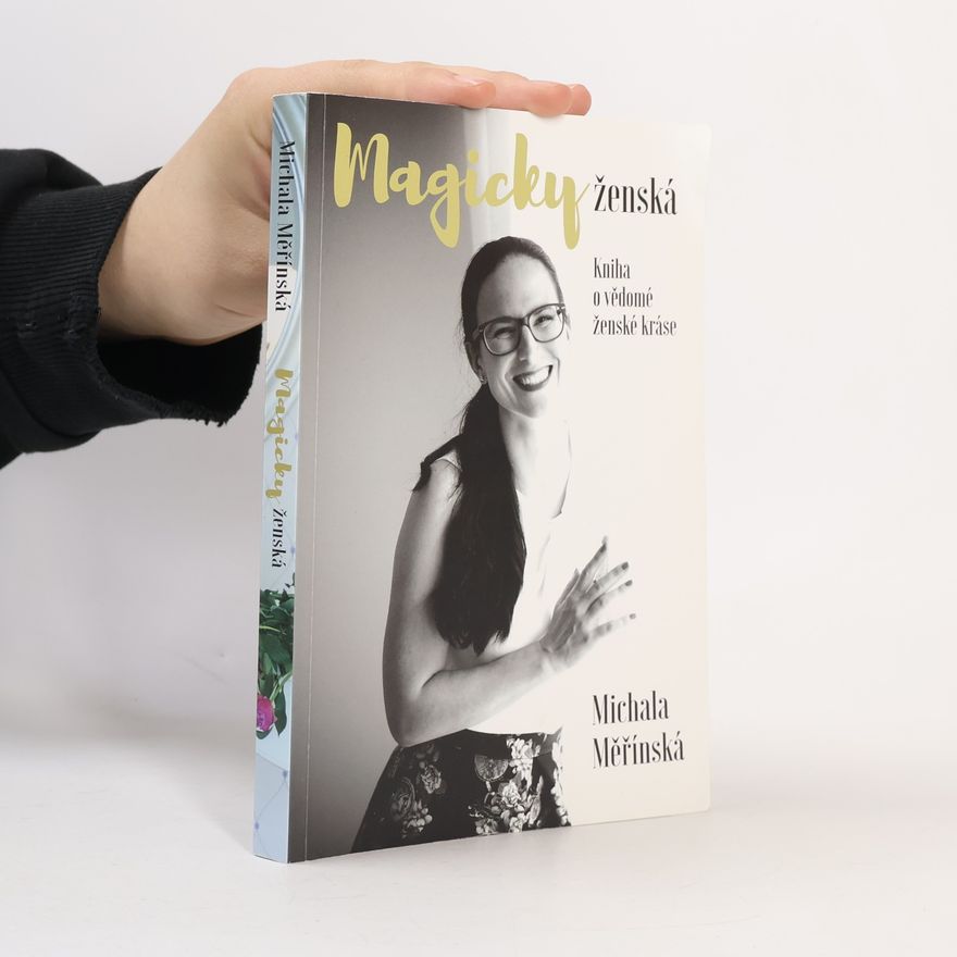 Michala Měřínská Magicky ženská. Kniha o vědomé ženské kráse.