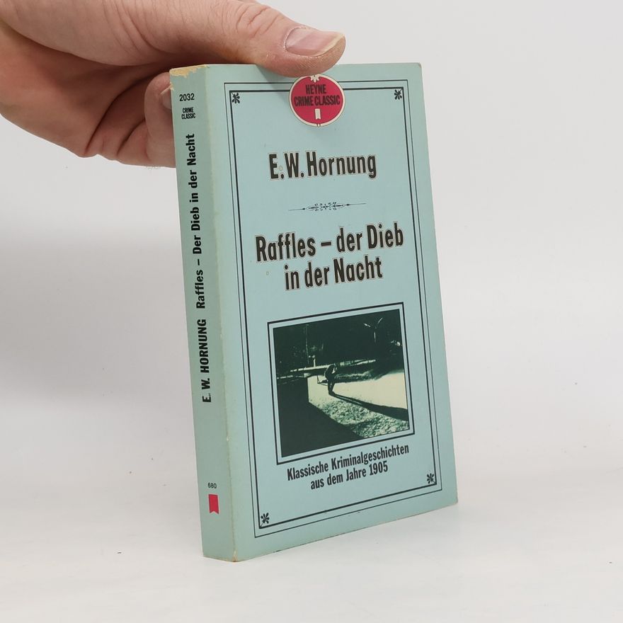 Ernest William Hornung Crime Classic - 2032: Raffles - der Dieb in der Nacht