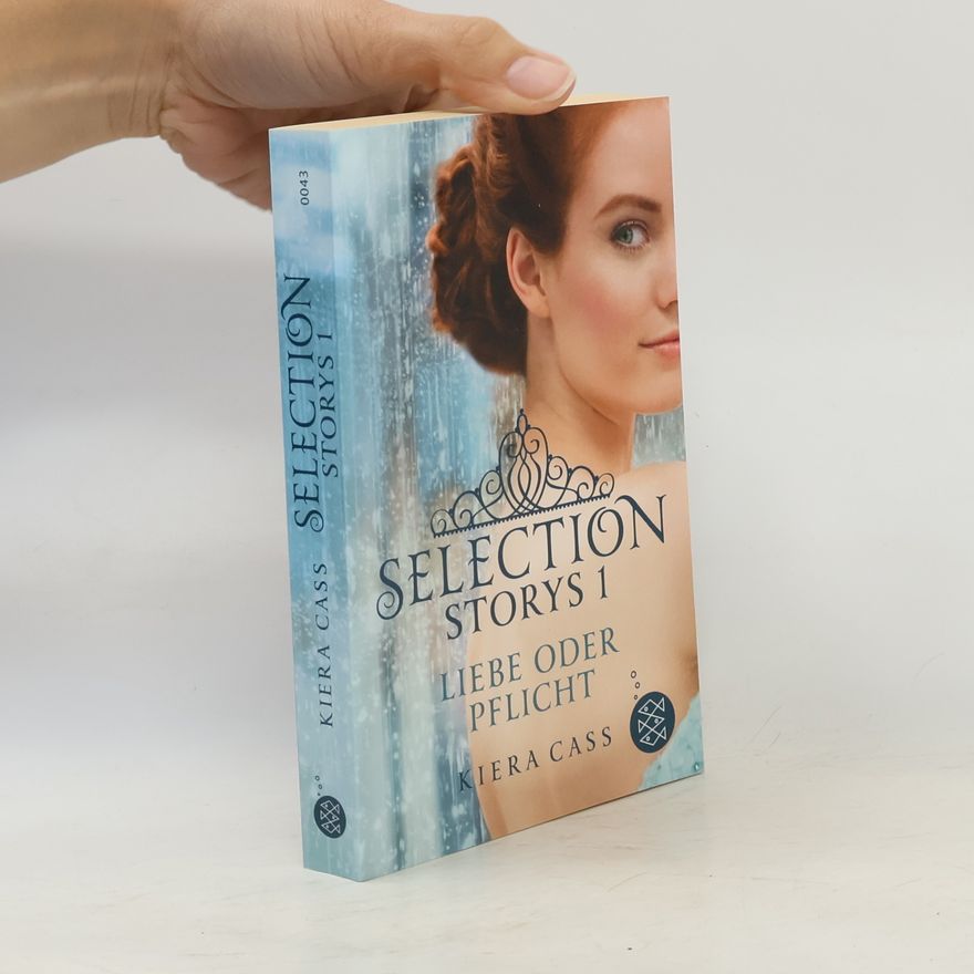 Kiera Cass Selection Storys 1. Liebe oder Pflicht