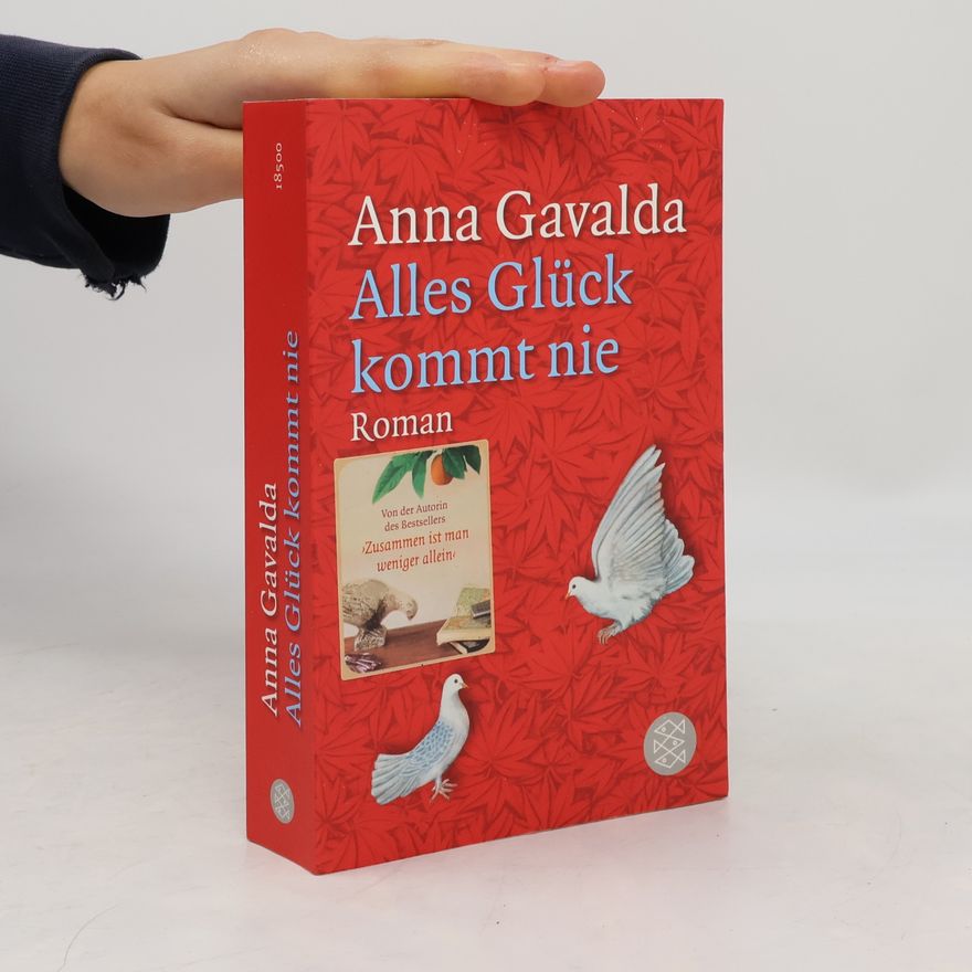 Anna Gavalda Alles Glück kommt nie